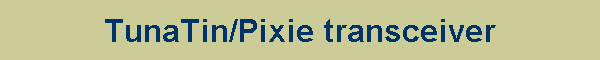 TunaTin/Pixie transceiver