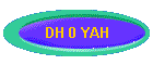 DH 0 YAH