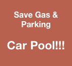 
Save Gas & Parking

Car Pool!!!
