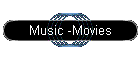 Music -Movies