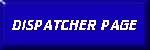 CLICK FOR MY DISPATCHER PAGE