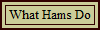 What Hams Do