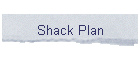 Shack Plan