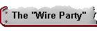 The "Wire Party"