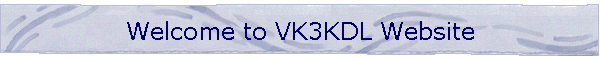 Welcome to VK3KDL Website