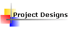 Project Designs