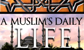 Muslim's Daily Life