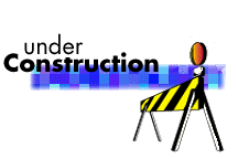 This Site is Always Under Construction, come back for a visit