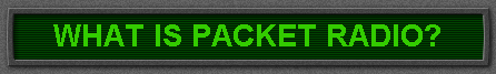 WHAT IS PACKET RADIO?