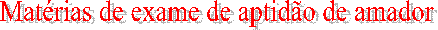 Mat�rias de exame de aptid�o de amador 