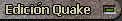 Edicion Quake