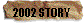 2002 STORY