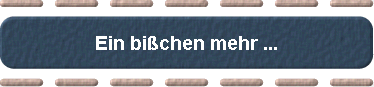  Ein bichen mehr ... 