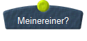  Meinereiner? 