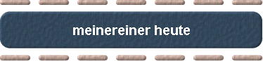  meinereiner heute 