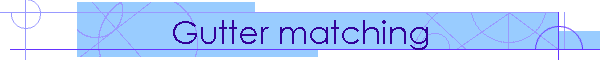Gutter matching