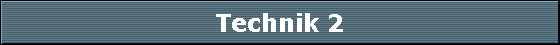 Technik 2