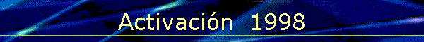 Activaci�n  1998