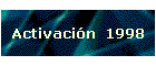 Activaci�n  1998