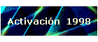 Activaci�n  1998