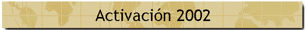 Activaci�n 2002
