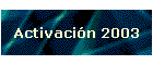 Activaci�n 2003