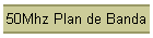 50Mhz Plan de Banda