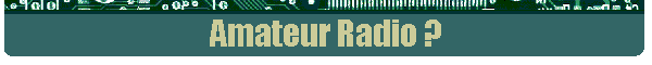 Amateur Radio ?