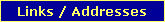 Links / Addresses