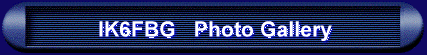  IK6FBG Photo Gallery