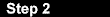 [Step 2]