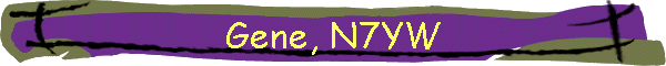 Gene, N7YW