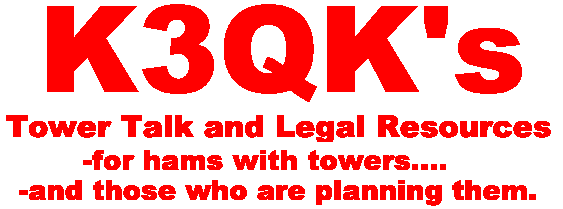 Welcome to K3QK's Tower Talk and Legal Resources
