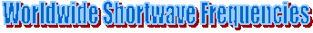 Worldwide Shortwave Frequencies
