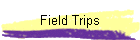 Field Trips