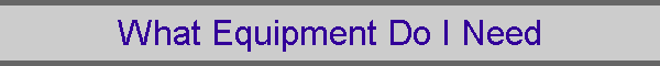 What Equipment Do I Need