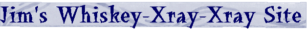 Jim's Whiskey-Xray-Xray Site