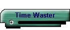 Time Waster