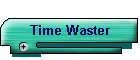 Time Waster