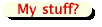 Run my stuff?