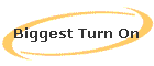 Biggest Turn On