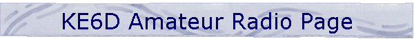 KE6D Amateur Radio Page
