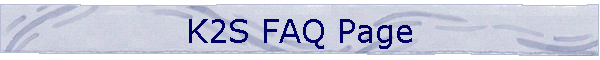 K2S FAQ Page