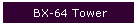 BX-64 Tower