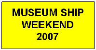 Museum Ship Weekend 2007