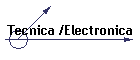 Tecnica /Electronica