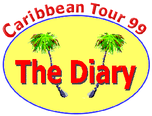 The Tour Diary. The story told to you by the team members. How do they experience the 1999 caribbean Tour.... 