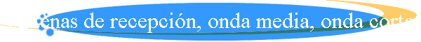 Antenas de recepcin, onda media, onda corta