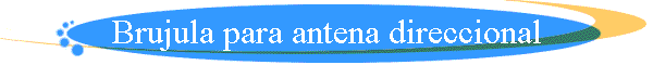Brujula para antena direccional