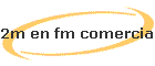 2m en fm comercial